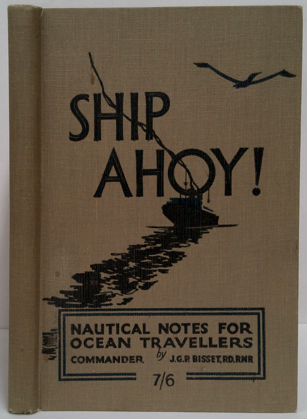 Ship Ahoy!: Nautical Notes For Ocean Travellers (SIGNED)