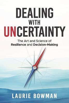 Dealing with Uncertainty: The art and science of resilience and