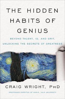 The Hidden Habits Of Genius: Beyond Talent, IQ, and Grit - Unlocking