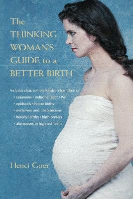 The Thinking Woman's Guide to a Better Birth