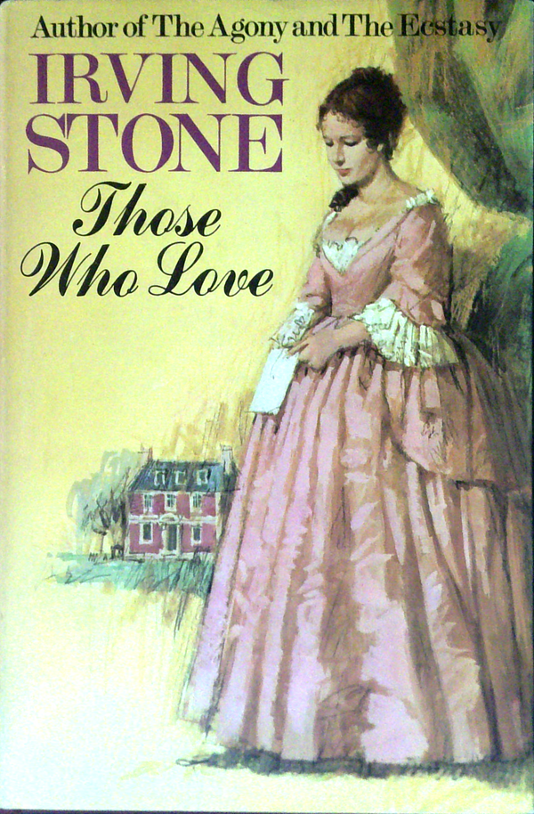 Those Who Love: A Biographical Novel Of Abigail And John Adams