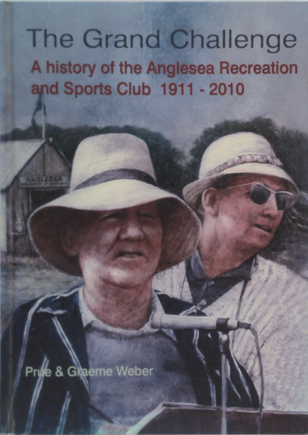 The Grand Challenge: A History Of The Anglesea Recreation And Sports Club 1911-2010