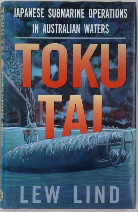 Toku Tai: Japanese Submarine Operations in Australian Waters