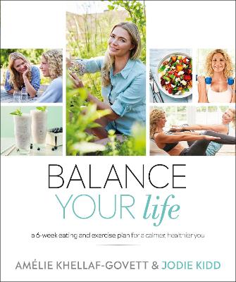 Balance Your Life: A 6-week Eating and Exercise Plan for a Calmer,