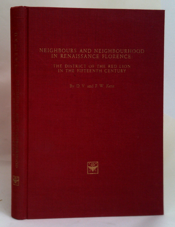 Neighbours And Neighbourhood In Renaissance Florence: The District Of The Red Lion In The Fifteenth Century