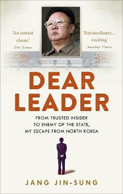 Dear Leader: North Korea's senior propagandist exposes shocking truths