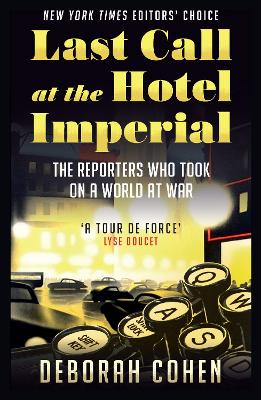 Last Call at the Hotel Imperial: The Reporters Who Took on a World at War