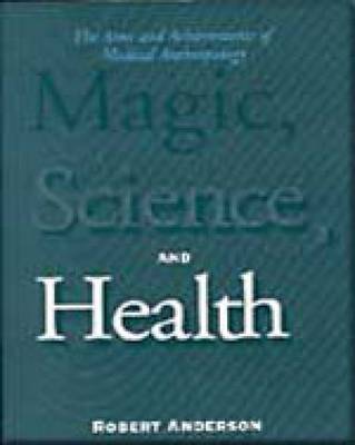 Magic, Science, and Health : The Aims and Achievements of Medical 