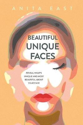 Beautiful Unique Faces: Reveal What's Unique and Most Beautiful About