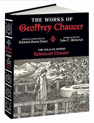 Works of Geoffrey Chaucer: The William Morris Kelmscott Chaucer with