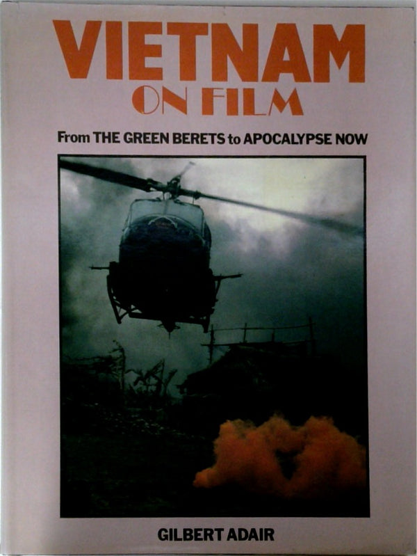 Vietnam on Film From the Green Berets to Apocalypse Now