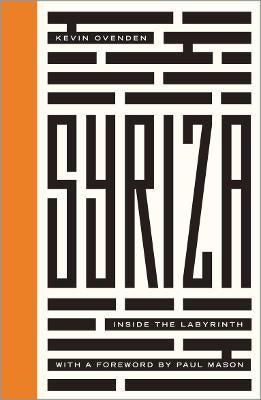 Syriza: Inside the Labyrinth