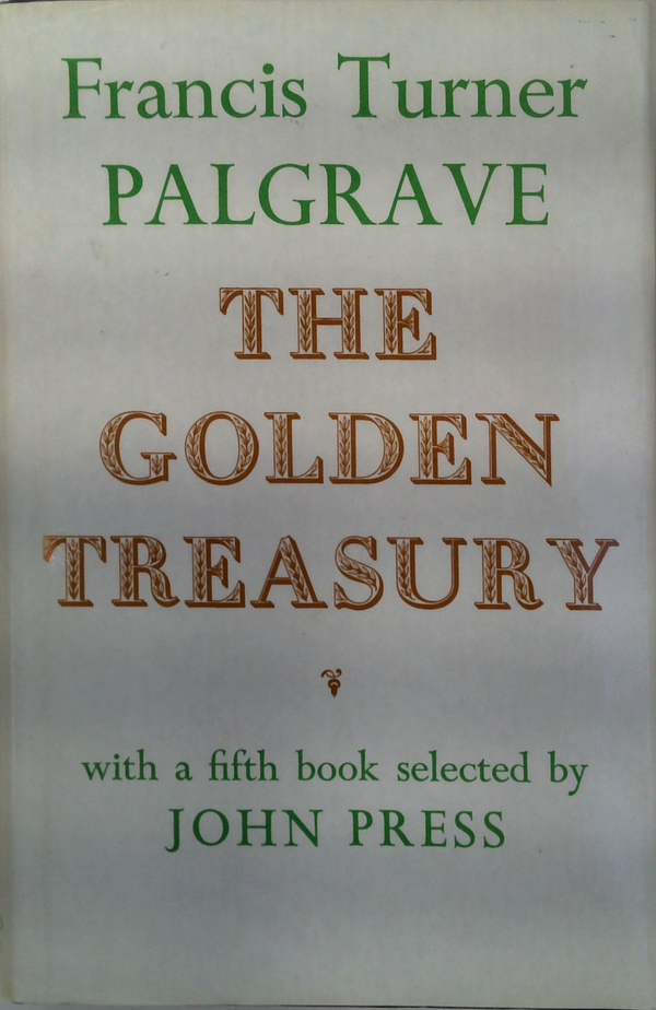The Golden Treasury; With A Fifth Book Selected By John Press