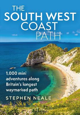 The South West Coast Path: 1,000 Mini Adventures Along Britain's