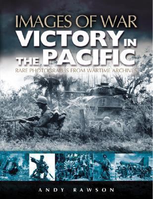 Victory in the Pacific: Rare Photographs from Wartime Archives