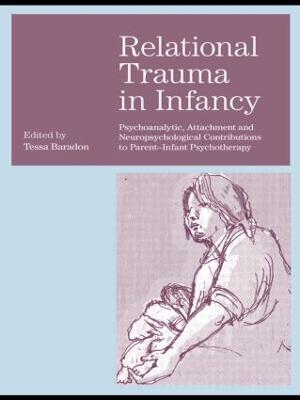 Relational Trauma in Infancy: Psychoanalytic, Attachment and