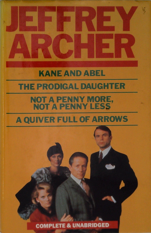 Kane and Abel / The Prodigal Daughter / Not a Penny More, Not a Penny Less / A Quiver Full of Arrows