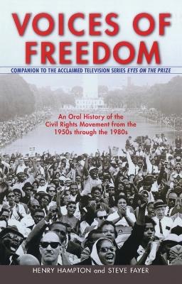 Voices of Freedom: An Oral History of the Civil Rights Movement from the 1950s Through the 1980s