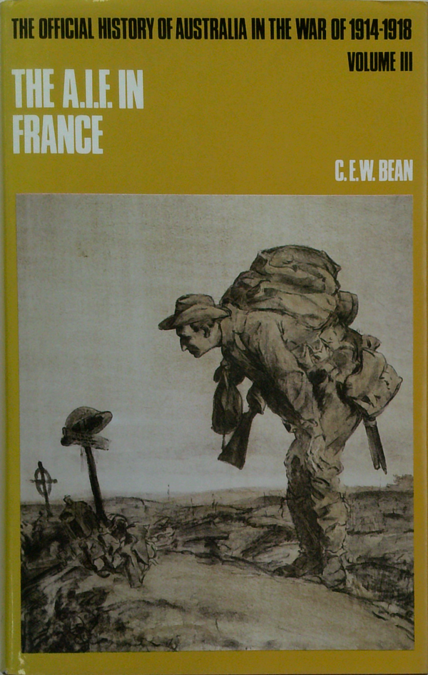 The Official History Of Australia In The War Of 1914-1918: The A.I.F. In France Volume III