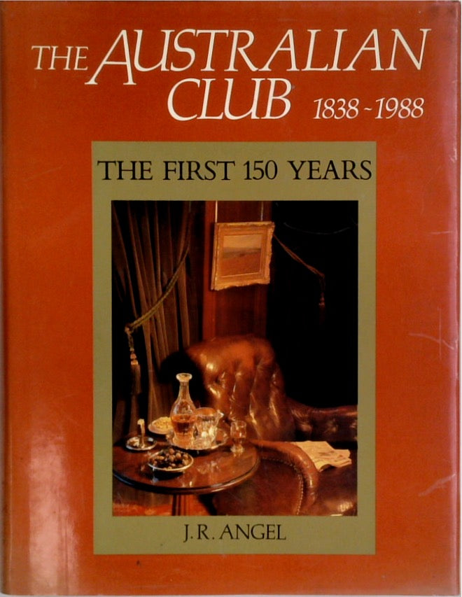 The Australian Club 1838-1988. The First 150 Years.