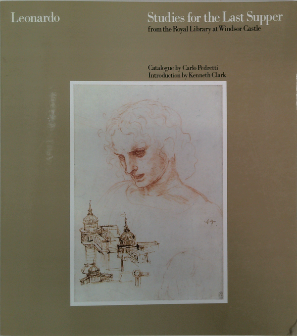 Studies For The Last Supper: From The Royal Library At Windsor Castle