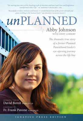 Unplanned: The Dramatic True Story of a Former Planned Parenthood