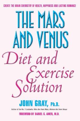 The Mars & Venus Diet and Exercise Solution: Create the Brain