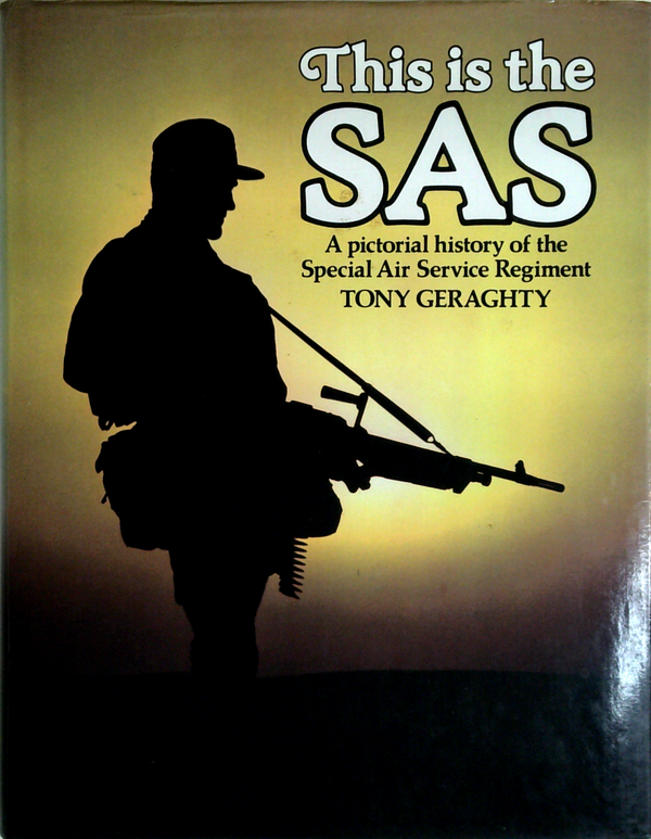 This Is The SAS: A Pictorial History Of The Special Air Service Regiment