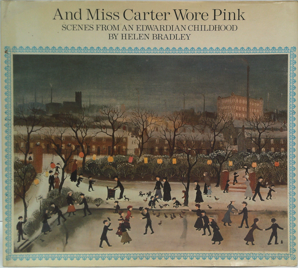 And Miss Carter Wore Pink: Scenes From An Edwardian Childhood