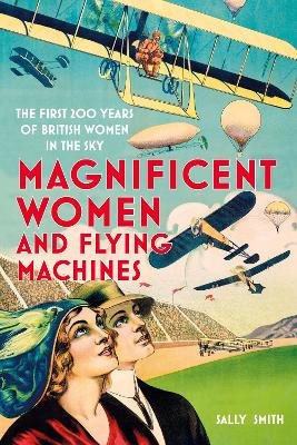 Magnificent Women and Flying Machines: The First 200 Years of British