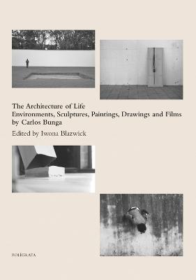 The Architecture of Life: Environments, Sculptures, Paintings,
