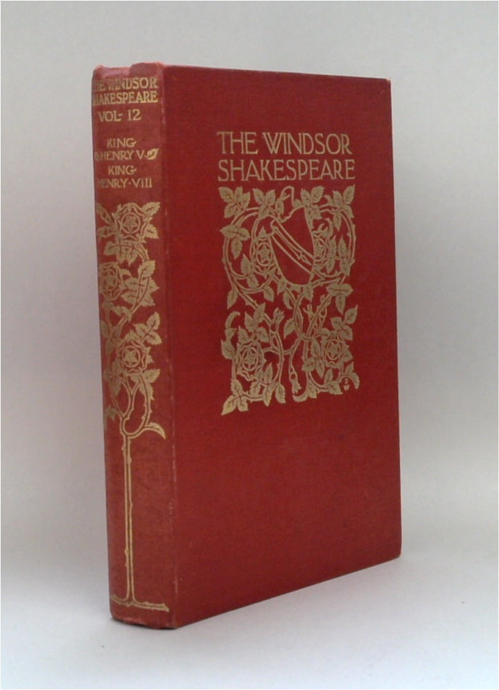 The Windsor Shakespeare Volume XII. King Henry the Fifth. King Henry the Eighth.