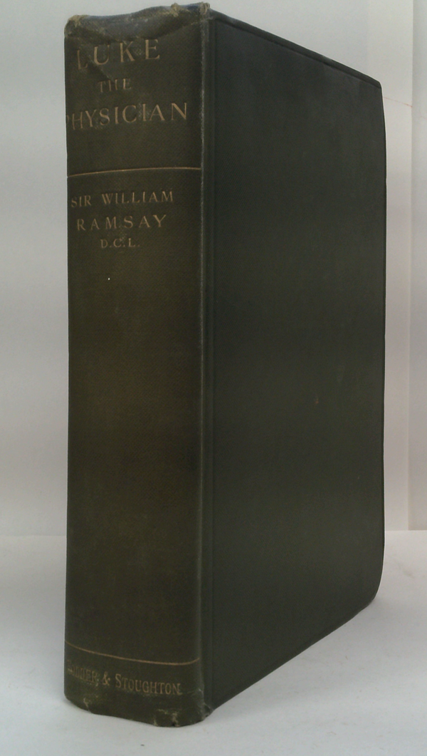 Luke The Physician: And Other Studies In The History Of Religion