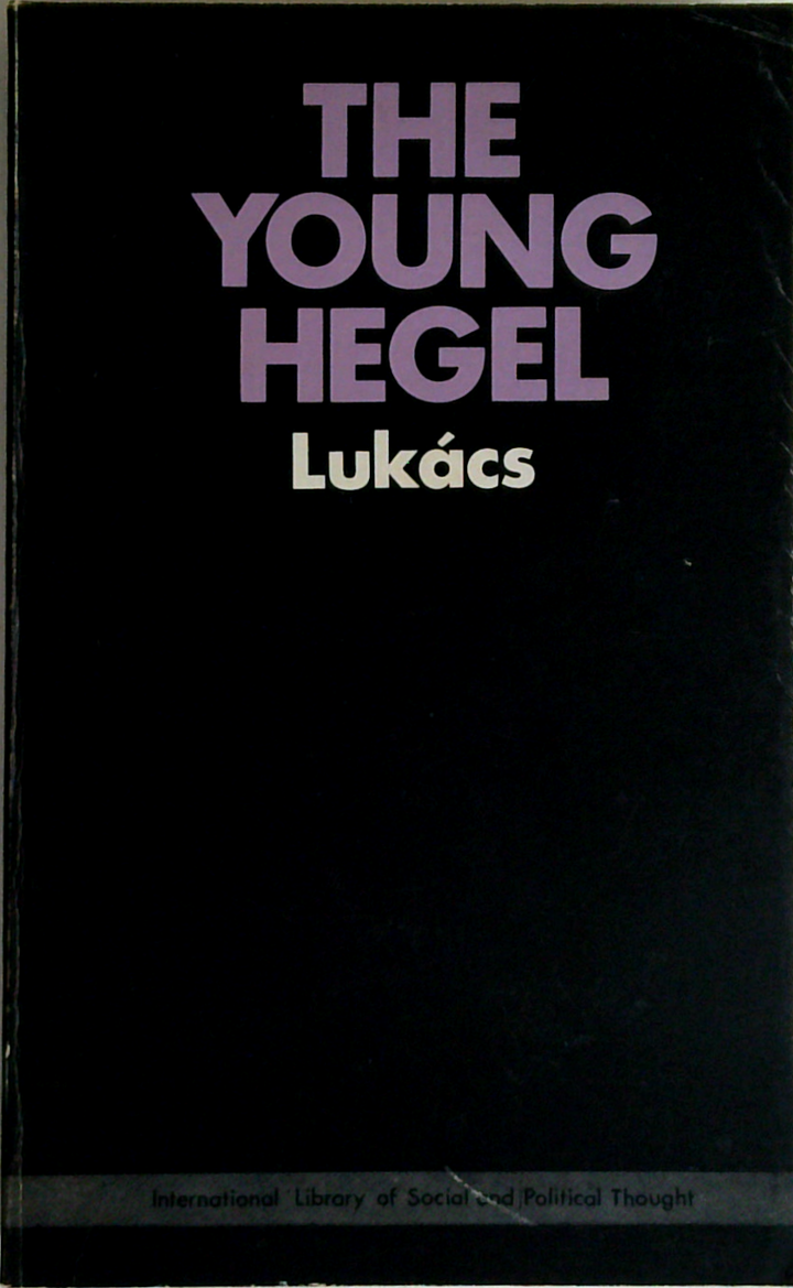 The Young Hegel: Studies in the Relations Between Dialectics and Economics