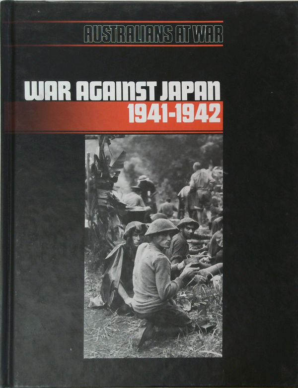Australians At War: War Against Japan 1941-1942