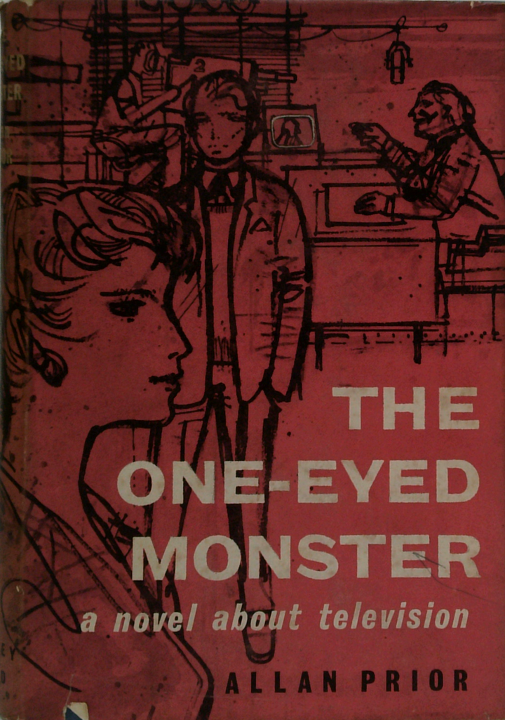 The One-Eyed Monster: A Novel About Television