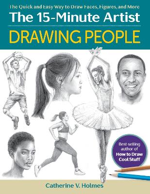Drawing People: The Quick and Easy Way to Draw Faces, Figures, and
