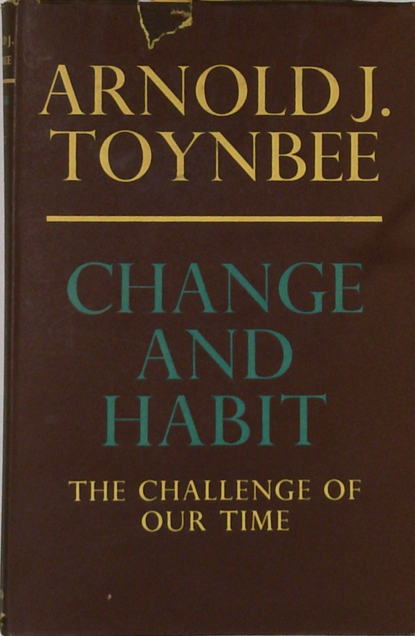 Change And Habit: The Challenge Of Our Time