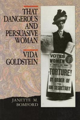 That Dangerous and Persuasive Woman: Vida Goldstein