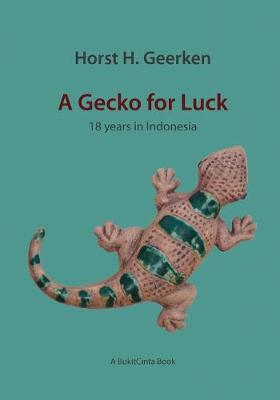 A Gecko for Luck: 18 years in Indonesia