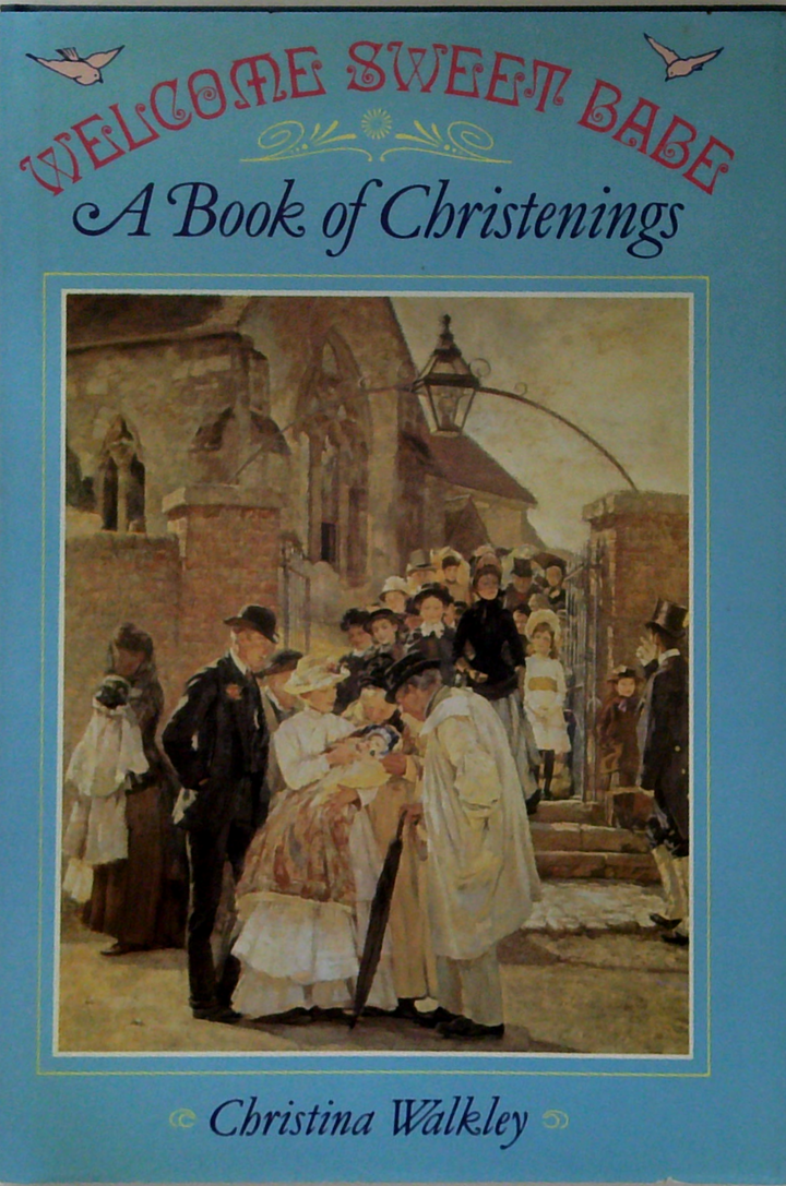 Welcome Sweet Babe; A Book Of Christenings
