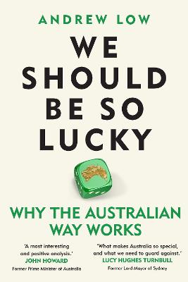 We Should Be So Lucky: Why the Australian Way Works