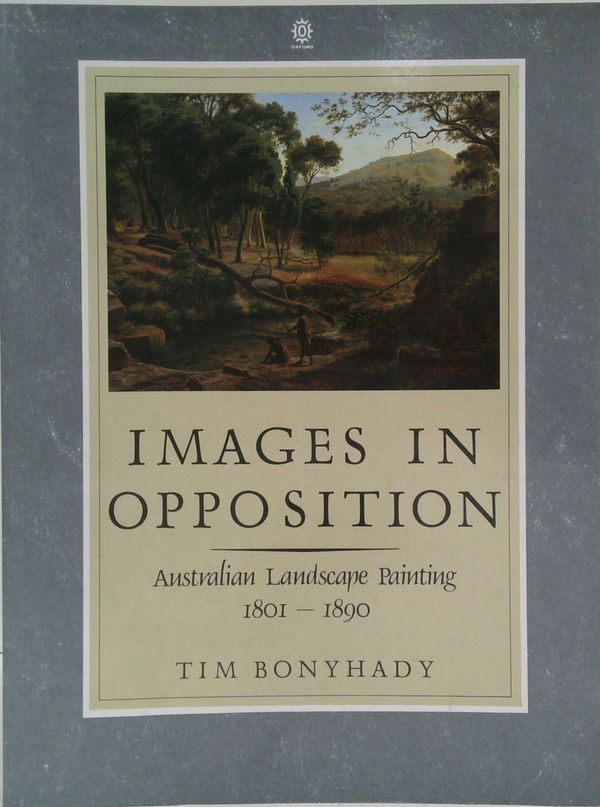 Images In Opposition: Australian Landscape Painting 1801 – 1890