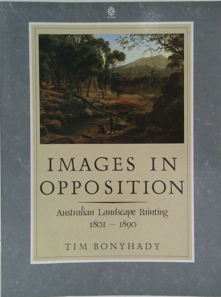 Images In Opposition: Australian Landscape Painting 1801 – 1890