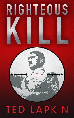 Righteous Kill: An edge-of-your-seat WW2 military thriller