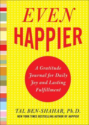 Even Happier: A Gratitude Journal for Daily Joy and Lasting