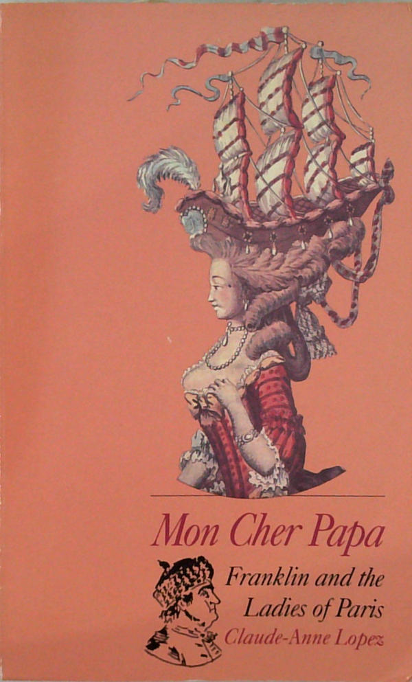 Mon Cher Papa: Franklin And The Ladies Of Paris
