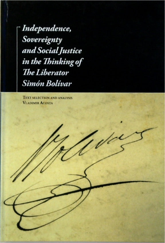 Independence: Sovereignty and Social Justice in the Thinking of the Liberator Simon Bolivar