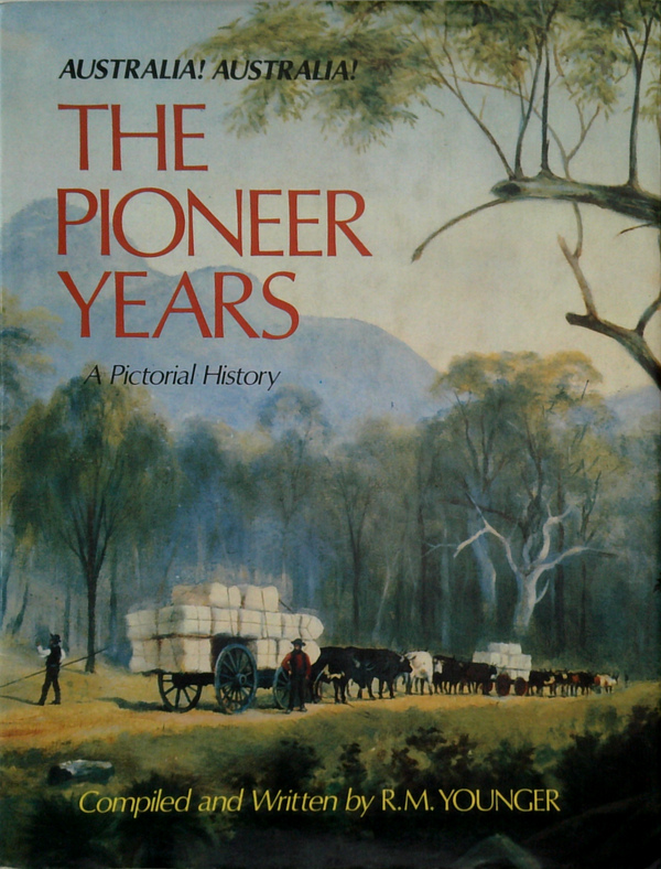 Australia! Australia! The Pioneer Years: A Pictorial History
