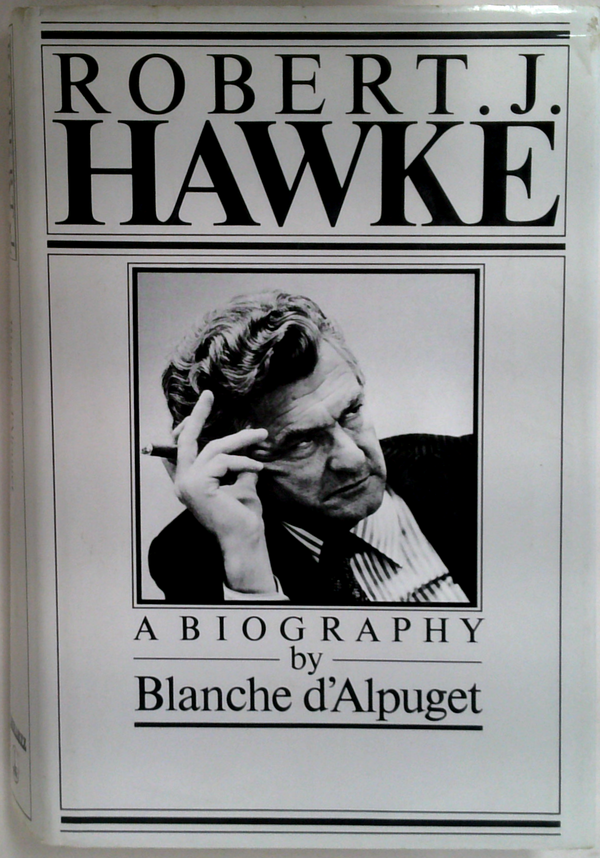 Robert J. Hawke A Biography